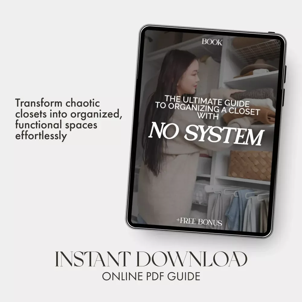 The Ultimate Guide to Organizing a Closet with No System: How to Organize a Closet with No System eBook, Step-by-Step Closet Decluttering & Organization Guide