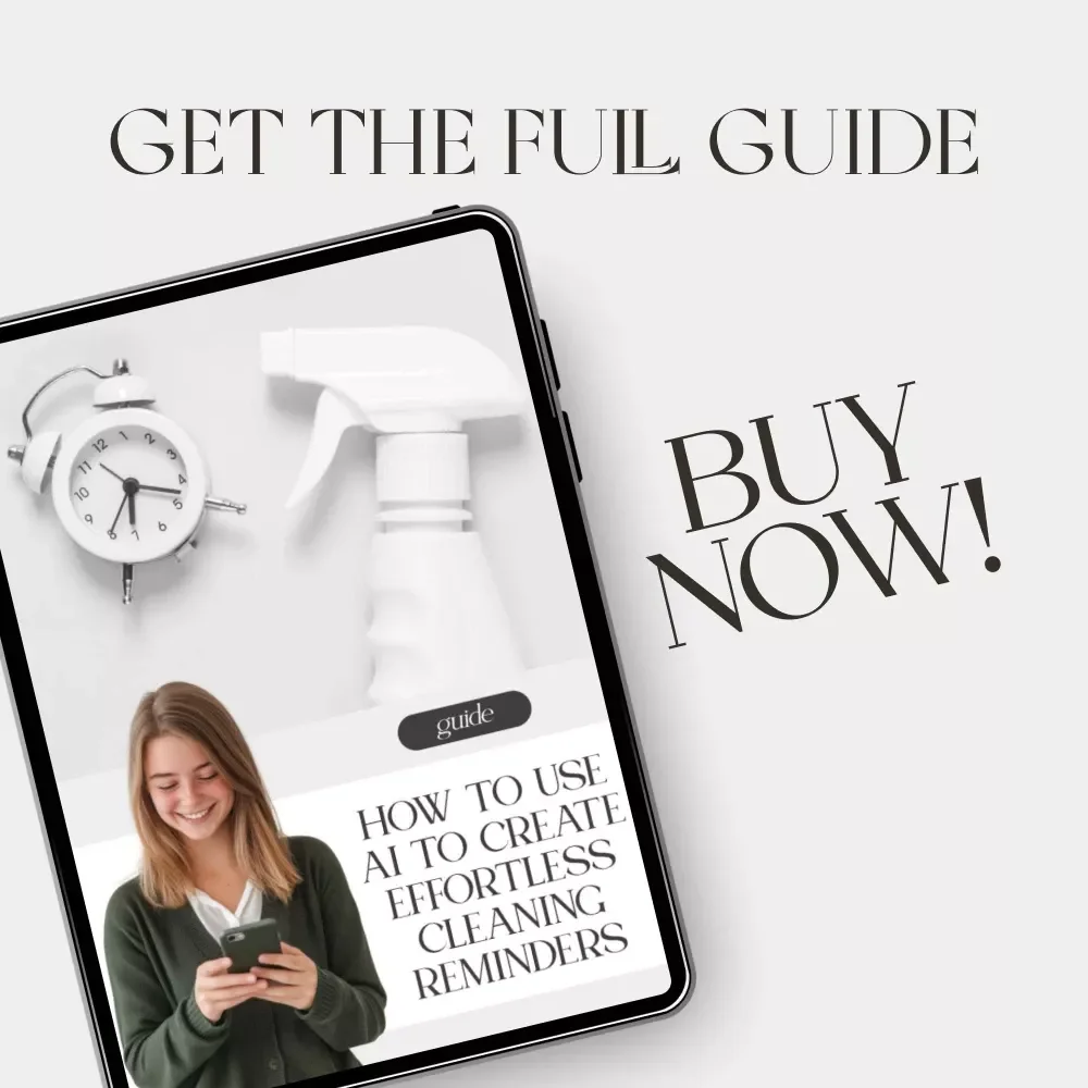 How to Use AI to Create Effortless Cleaning Reminders | Digital Guide for Smarter Home Routines, Productivity, and Organized Living