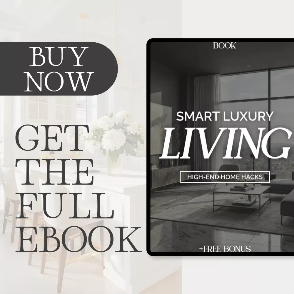 Smart Luxury Living: High-End Home Hacks | Modern Interior Design eBook | Digital Download for Affordable Luxury Homes | Home Décor Guide for What to Do When You Want High End Look