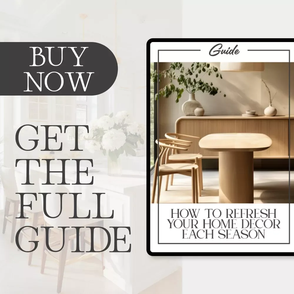 How to Refresh Your Home Decor Each Season | Printable Digital Guide for Year-Round Decorating Inspiration | Home Styling Made Easy | Seasonal Design Tips & Checklists