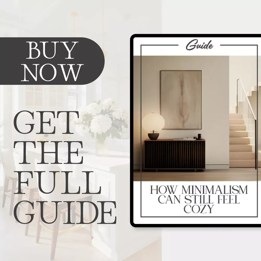 How Minimalism Can Still Feel Cozy | Cozy Minimalism Guide | Learn Why Minimalism Can Still Feel Cozy & Create Warm Minimalist Spaces