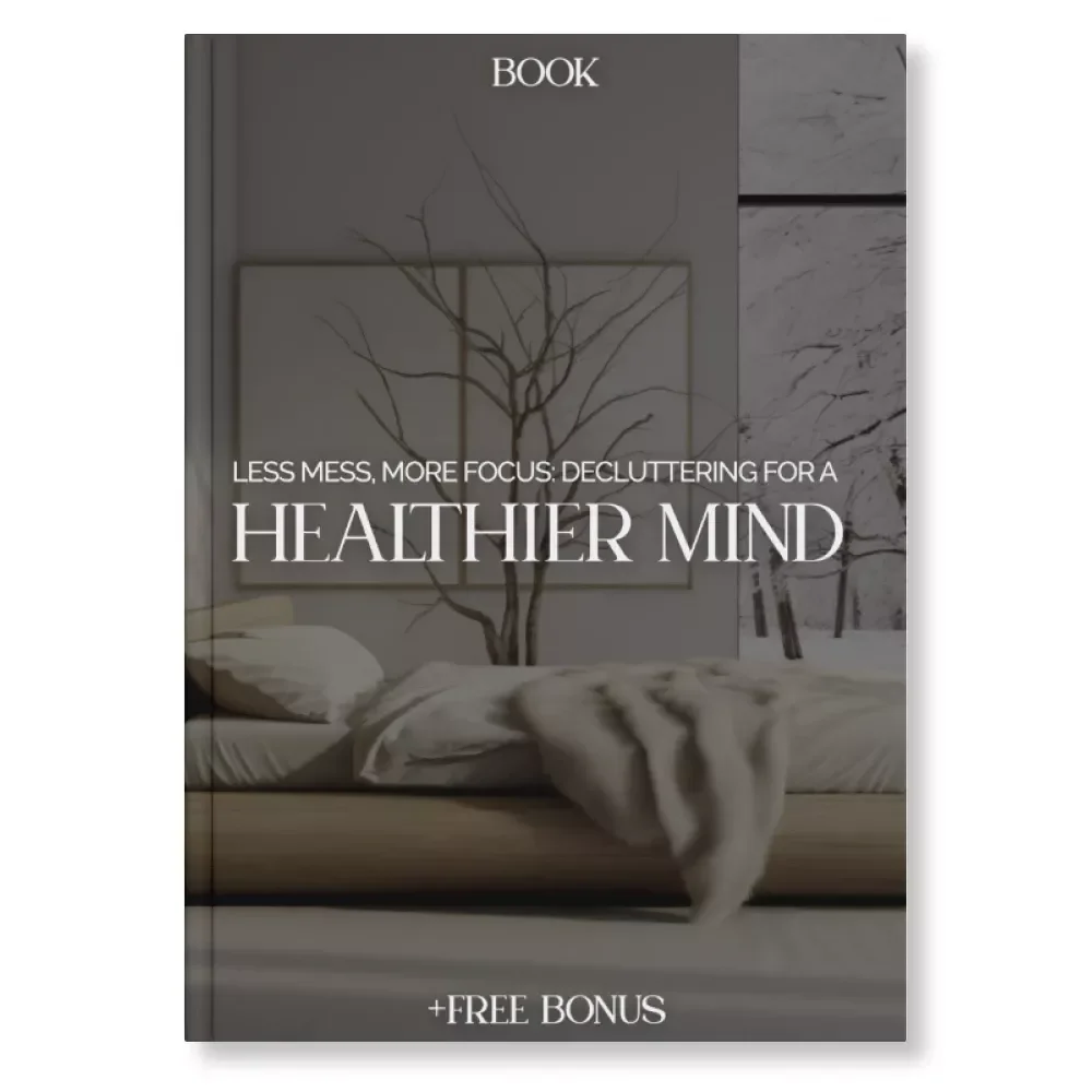 Less Mess, More Focus: Decluttering for a Healthier Mind | eBook on Why Decluttering Helps Mental Health | Digital Download Guide for Stress Relief, Focus & Productivity