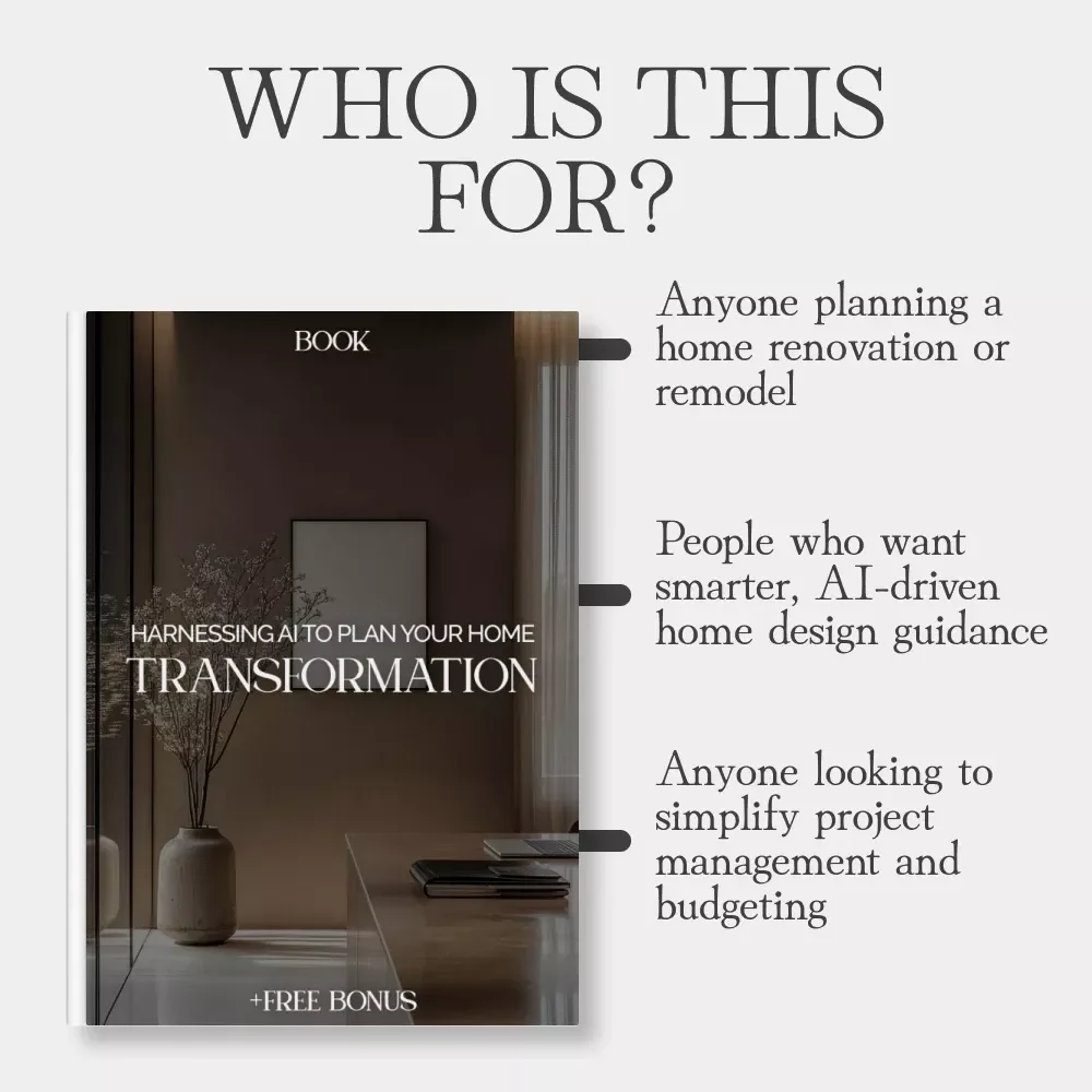 Harnessing AI to Plan Your Home Transformation – Digital Guide, eBook, Checklist for Home Renovation, AI Design, Smart Budgeting & Project Management