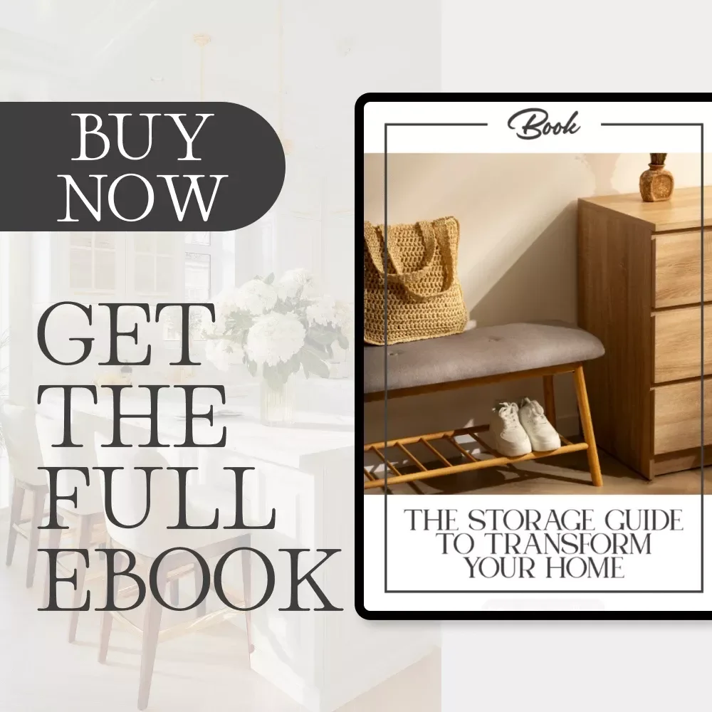 The Storage Guide to Transform Your Home: Ultimate eBook for What to Do When You Need More Storage