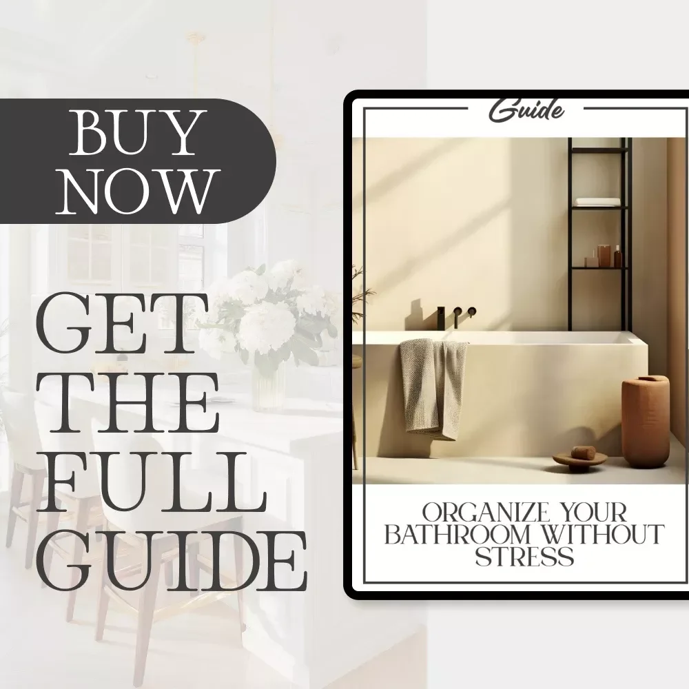 Organize Your Bathroom Without Stress | Digital Guide for How to Clean and Maintain Bathroom Storage | Declutter, Simplify & Create Lasting Order