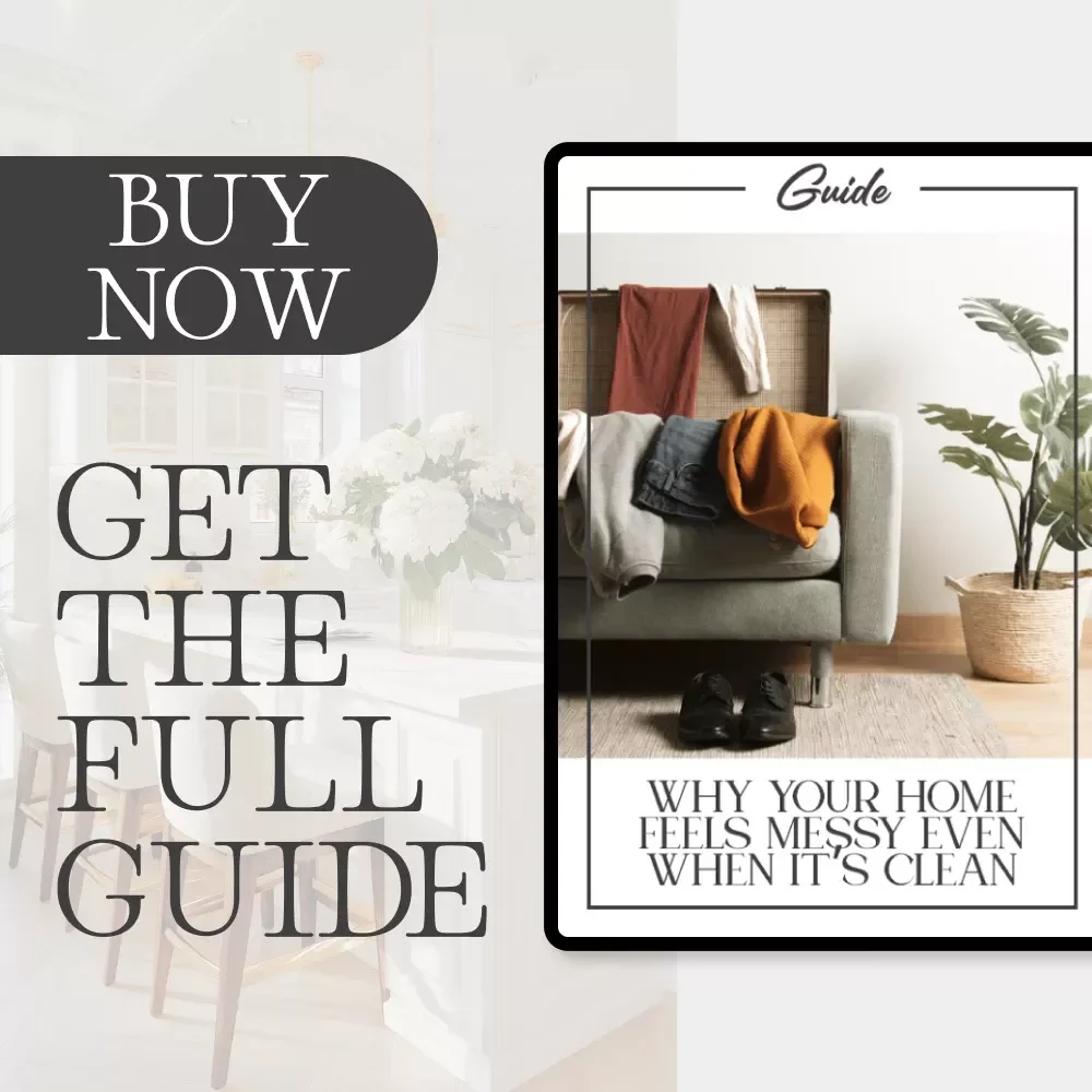 Why Your Home Feels Messy Even When It’s Clean | Digital Guide to Creating a Calm, Organized Space | Decluttering, Emotional Attachments & Mindful Home Design | Printable PDF eBook Download