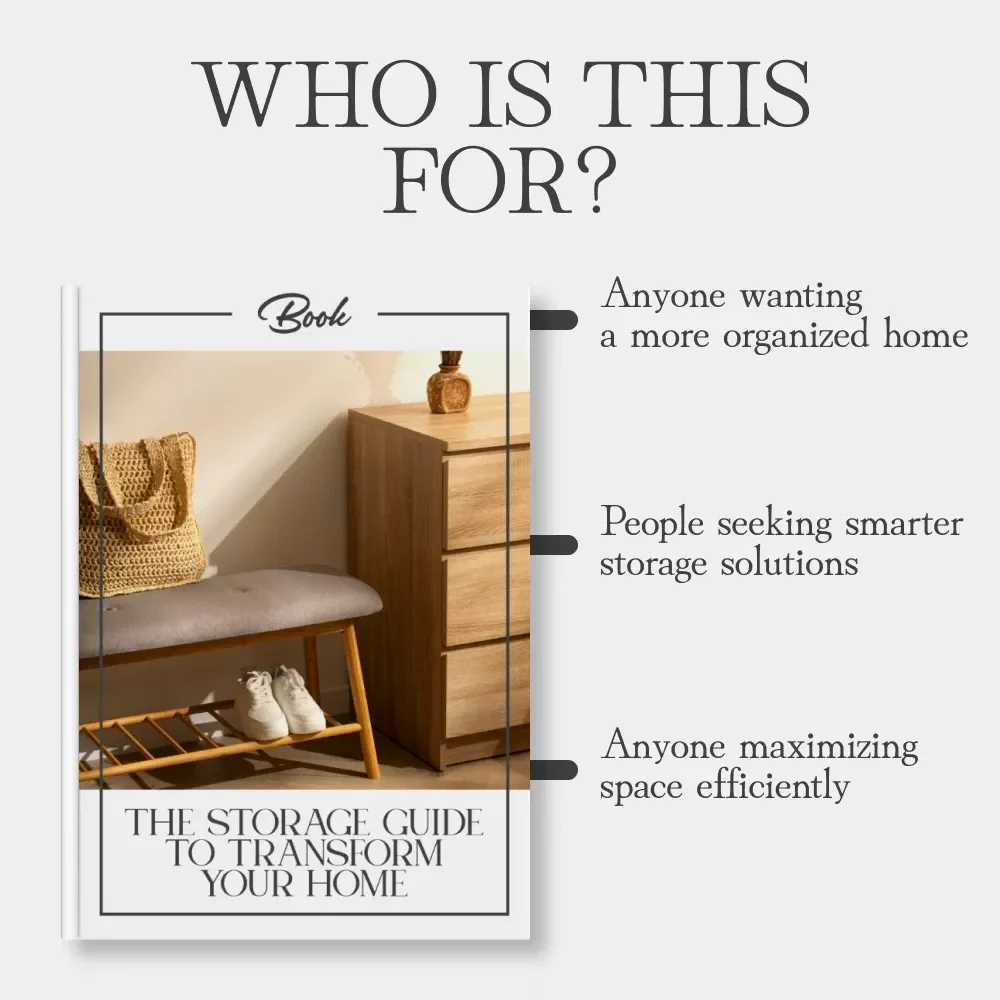 The Storage Guide to Transform Your Home: Ultimate eBook for What to Do When You Need More Storage