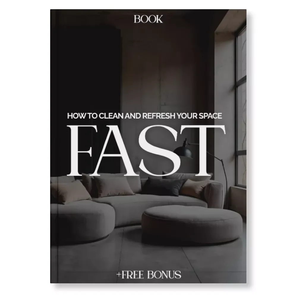 How to Clean and Refresh Your Space—Fast | The Ultimate eBook Guide for the Best Way to Clean and Refresh Your Space Fast