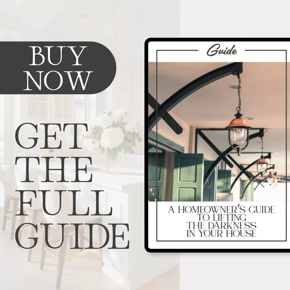 A Homeowner’s Guide to Lifting the Darkness in Your House | Digital Guide for What to Do When Your House Feels Dark | Brighten Your Space with Natural Light, Smart Design & AI Tips