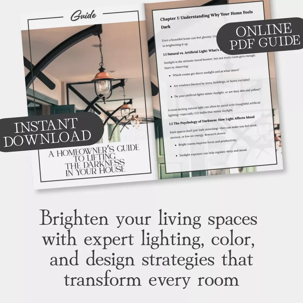 A Homeowner’s Guide to Lifting the Darkness in Your House | Digital Guide for What to Do When Your House Feels Dark | Brighten Your Space with Natural Light, Smart Design & AI Tips