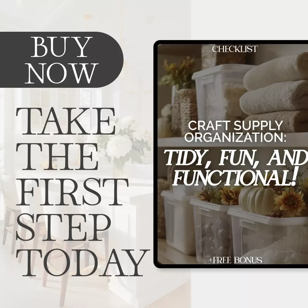 Craft Supply Organization: Tidy, Fun, and Functional! | Printable Checklist for Crafters | How to Organize Craft Supplies Like a Pro
