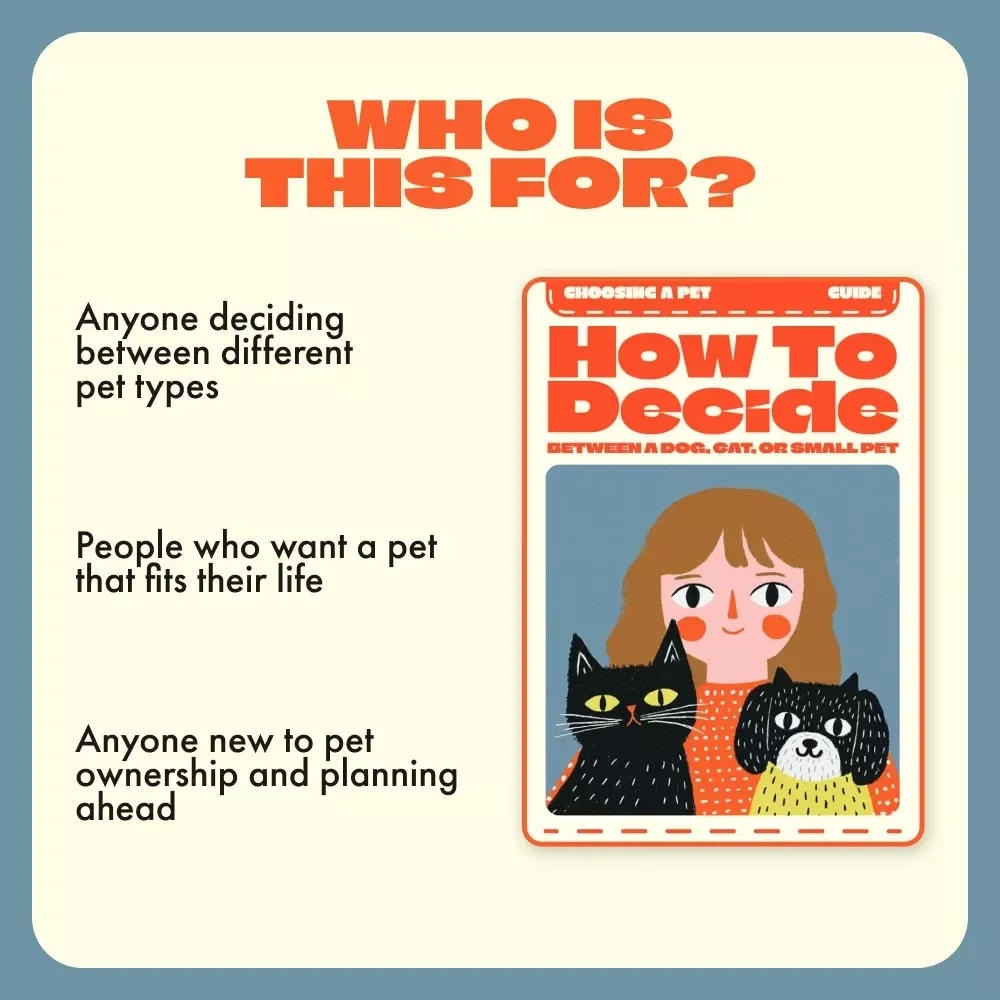 How to Decide Between a Dog, Cat, or Small Pet | Ultimate Pet Decision Guide | Pet Owner’s Lifestyle Compatibility eBook for Choosing the Right Pet