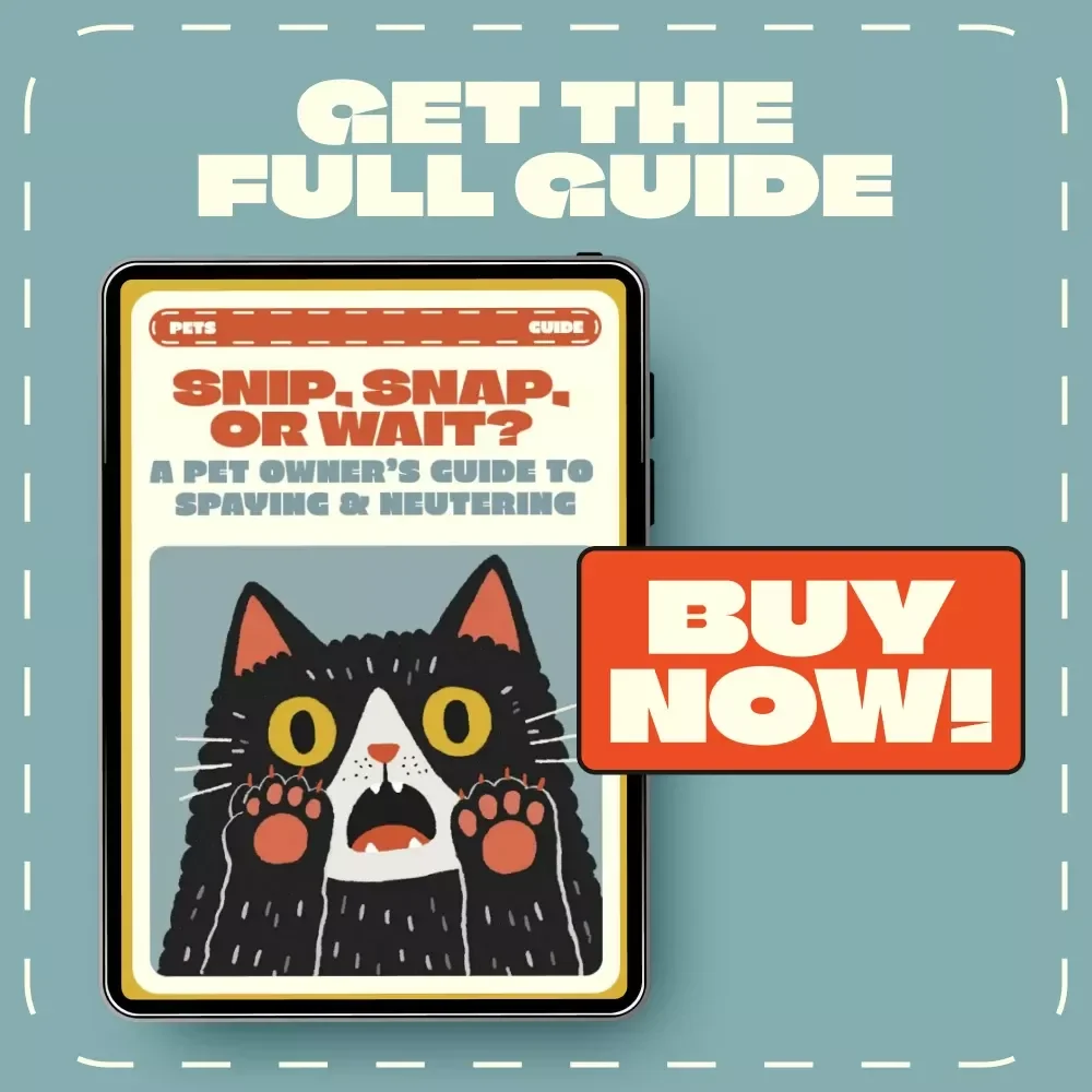 Snip, Snap, or Wait? A Pet Owner’s Guide to Spaying & Neutering | Digital Pet Care Guide | When to Spay or Neuter a Pet eBook | Veterinary Tips, Recovery Advice & AI Tools for Responsible Pet Owners