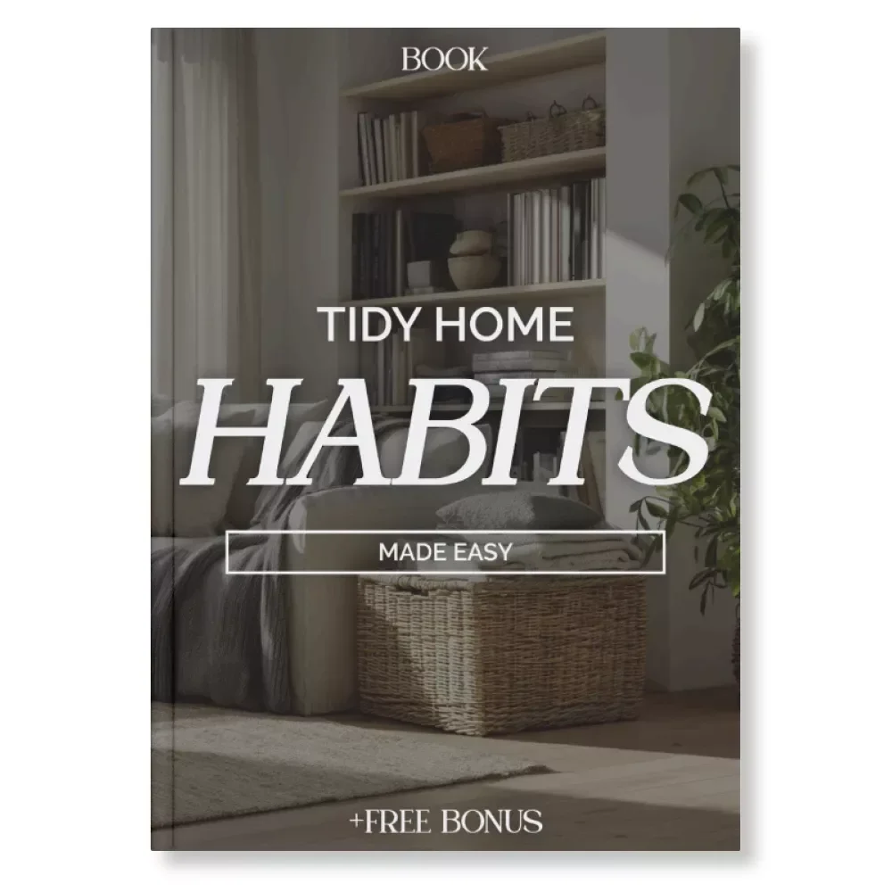 Tidy Home Habits Made Easy | eBook Guide on How to Create Habits for a Tidy Home | Digital Download for Decluttering, Cleaning Routines & Organized Living
