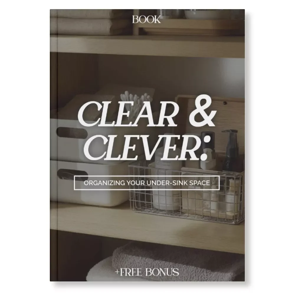 Clear & Clever: Organizing Your Under-Sink Space | Digital eBook for How to Organize Under Sink Area, Home Storage & Decluttering Guide