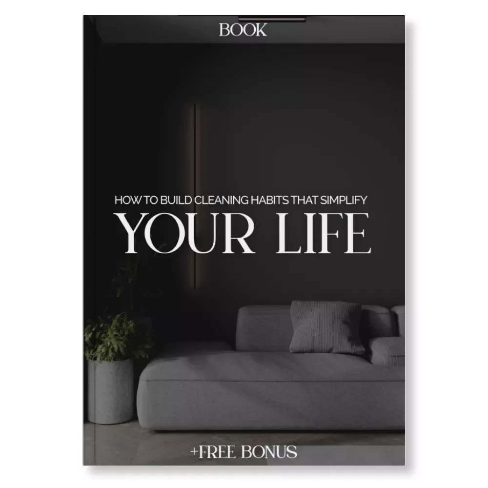 How to Build Cleaning Habits That Simplify Your Life | Digital Cleaning Routine Guide, eBook, and Weekly Cleaning Checklist for a Clutter-Free Home