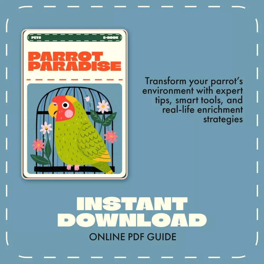 Parrot Paradise | Ultimate Parrot Care Guide, Digital eBook for Cage Setup, Parrot Behavior, and Enrichment – Printable PDF for Bird Lovers, Parrot Owners & Pet Care Enthusiasts