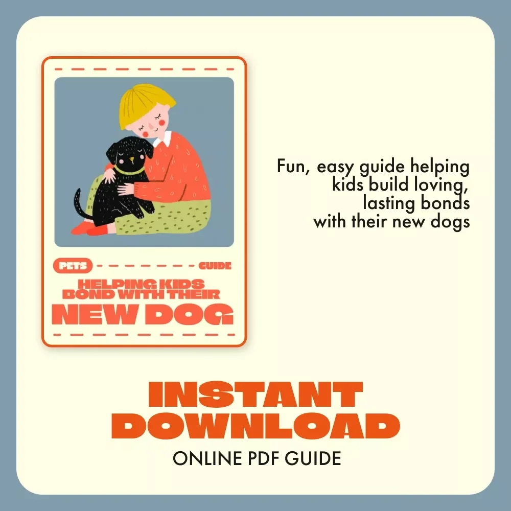 Helping Kids Bond with Their New Dog | Printable Digital Guide for Families | Step-by-Step eBook to Build Trust, Love & Confidence Between Children and Their New Pet