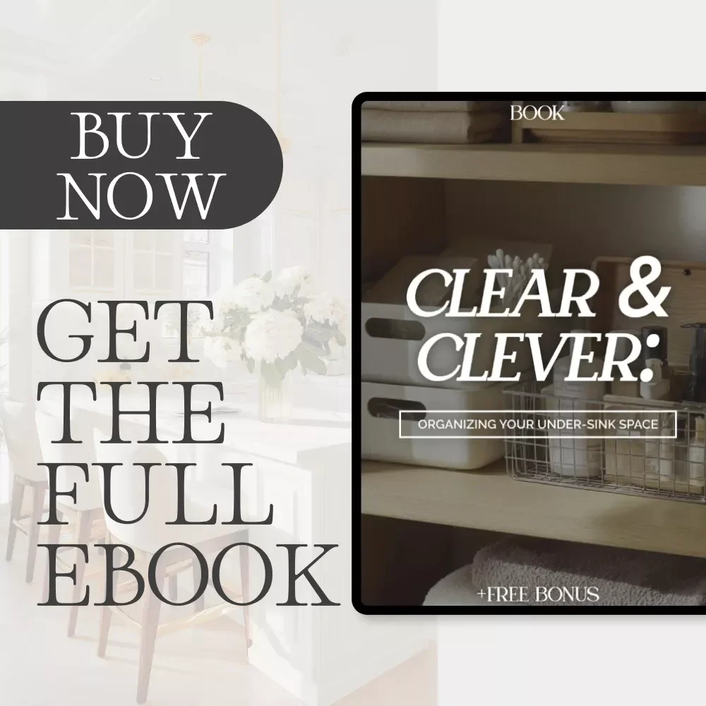 Clear & Clever: Organizing Your Under-Sink Space | Digital eBook for How to Organize Under Sink Area, Home Storage & Decluttering Guide