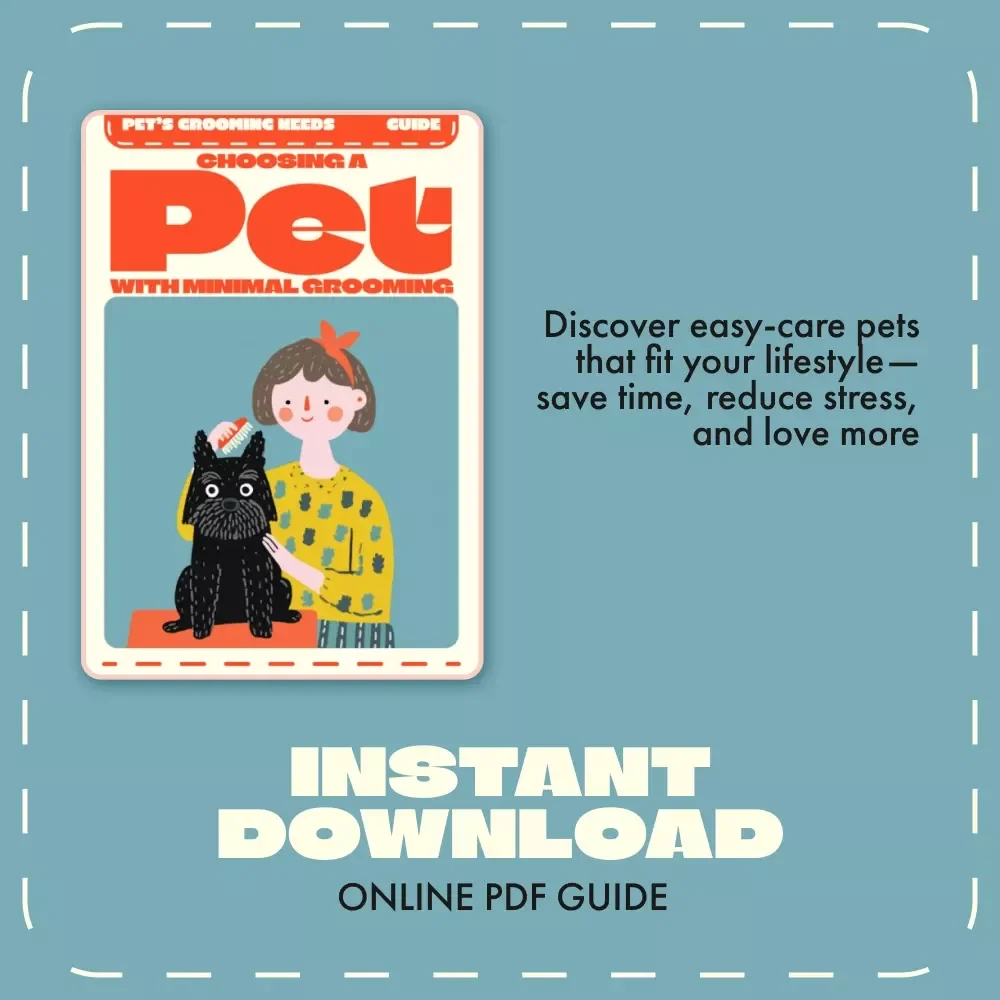 Choosing a Pet with Minimal Grooming | Low-Maintenance Pet Guide | Digital Download eBook for Busy Owners, Families, & First-Time Pet Parents