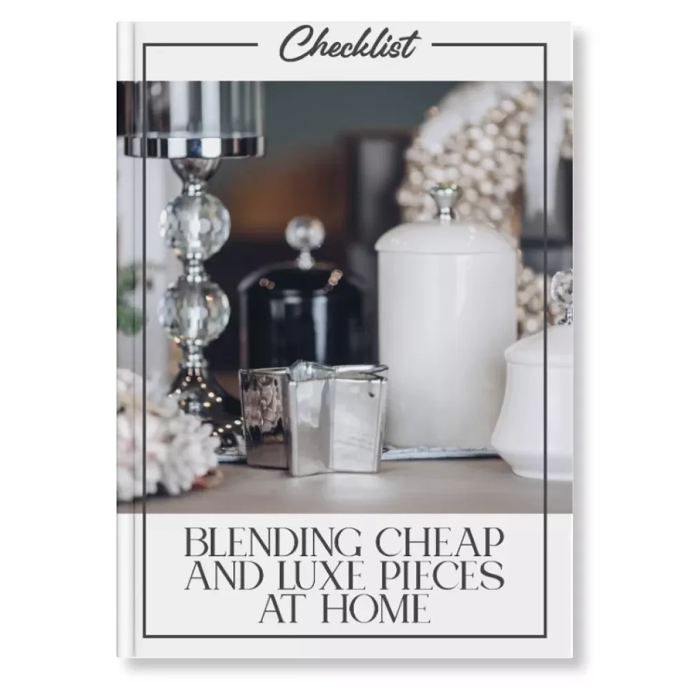 Blending Cheap and Luxe Pieces at Home – Printable Checklist | Home Styling Guide for Mixing Budget & Luxury Décor | How to Mix Cheap and Luxe Pieces Like a Pro
