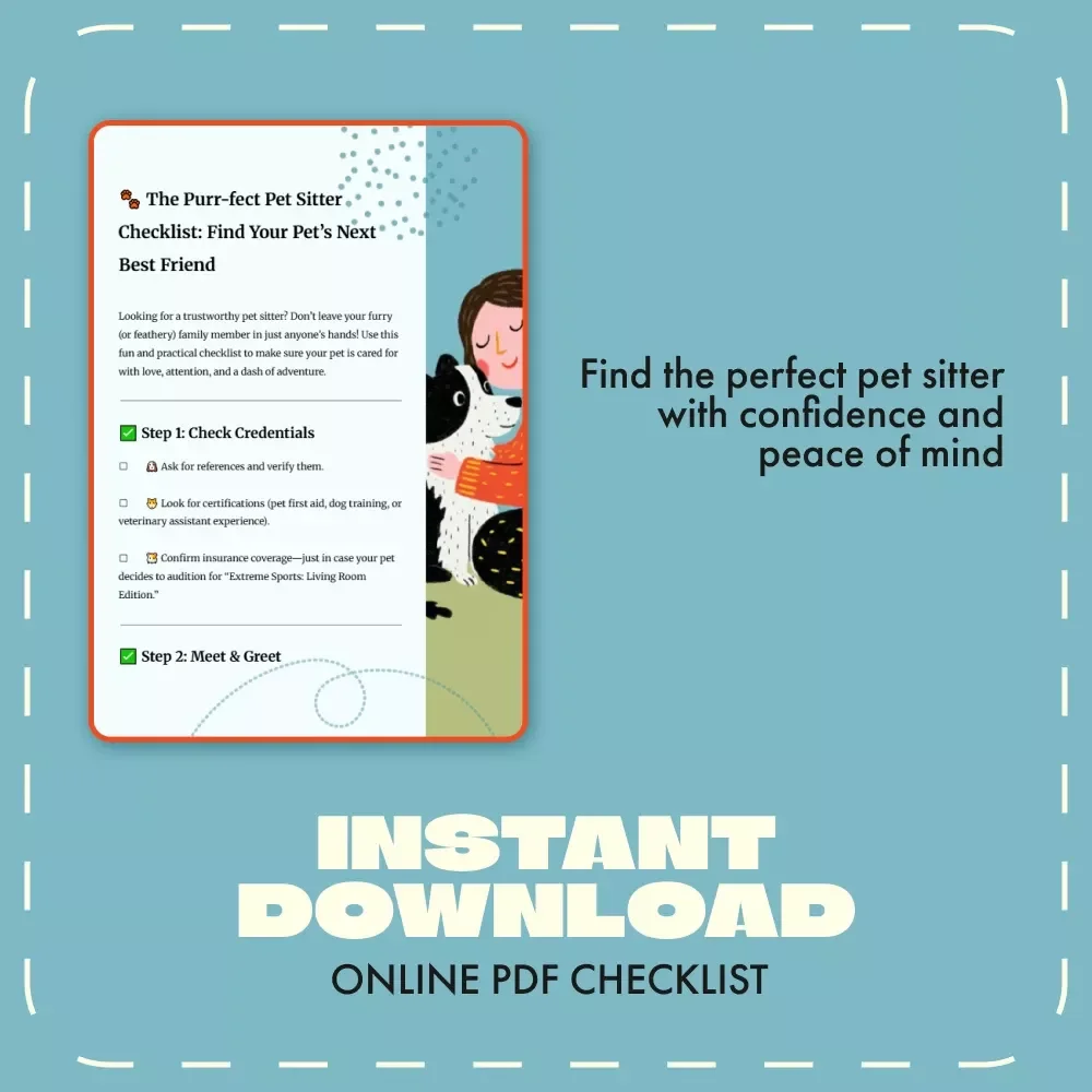 The Purr-fect Pet Sitter Checklist: Find Your Pet’s Next Best Friend | How to Choose a Pet Sitter | Printable Pet Care Guide for Responsible Pet Owners