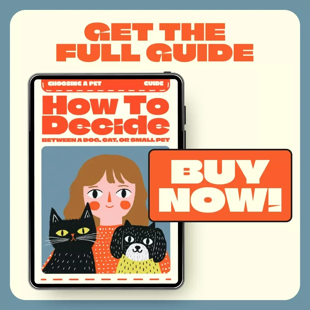How to Decide Between a Dog, Cat, or Small Pet | Ultimate Pet Decision Guide | Pet Owner’s Lifestyle Compatibility eBook for Choosing the Right Pet