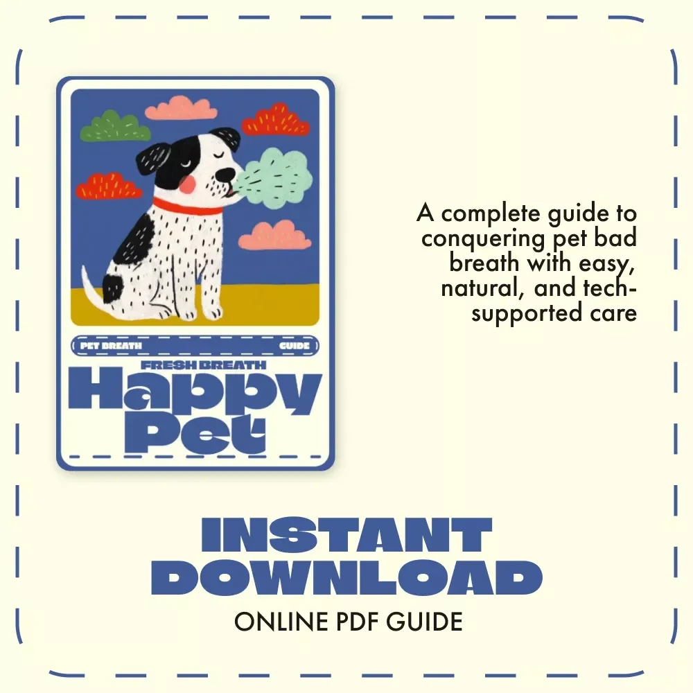 Fresh Breath Happy Pet | Digital Pet Care Guide, eBook & Checklist for Eliminating Pet Bad Breath Naturally | Pet Oral Health, Dental Care & Smart Monitoring Tips