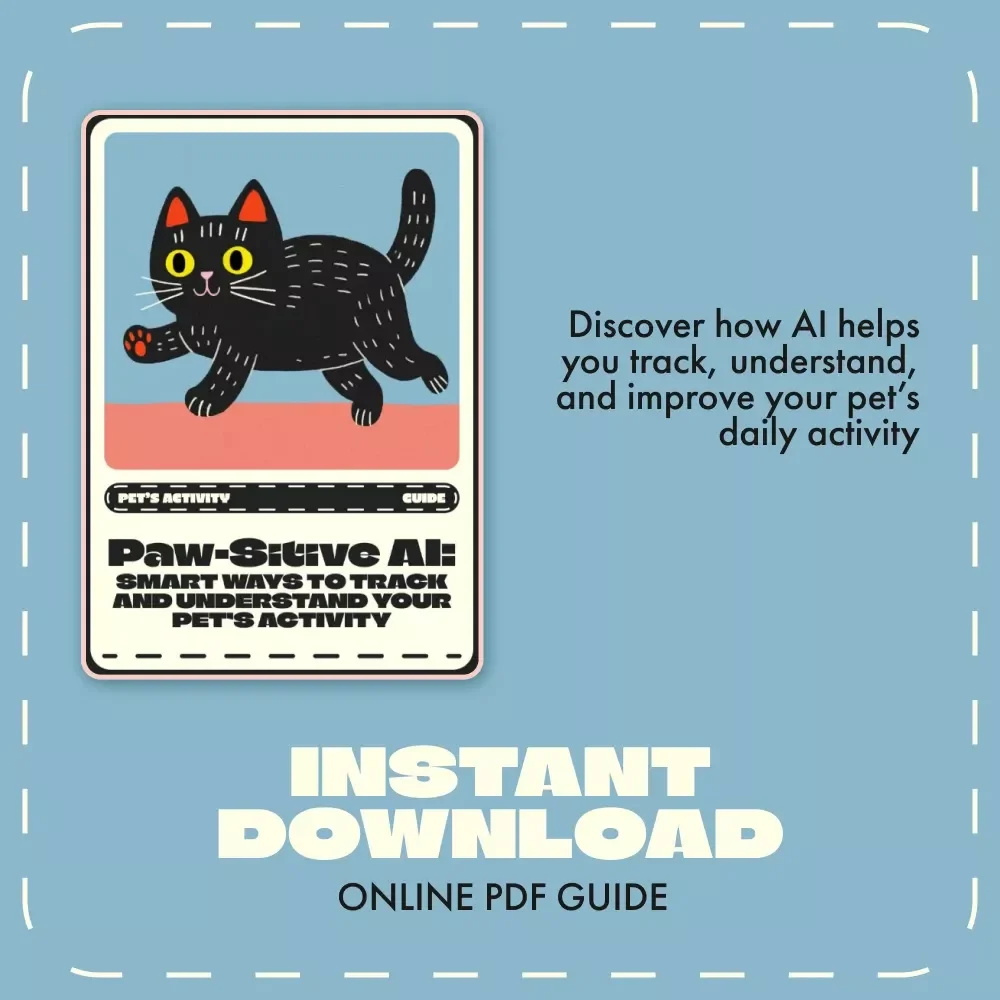 Paw-sitive AI: Smart Ways to Track and Understand Your Pet’s Activity | AI Pet Monitoring Guide | How to Use AI to Monitor Your Pet's Activity | Digital Download for Pet Owners, Trainers & Tech-Lovers