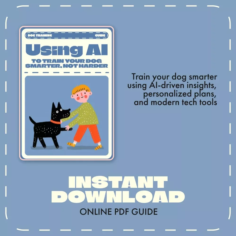 Using AI to Train Your Dog Smarter, Not Harder | Digital Guide on How to Use AI to Train Your Dog | Personalized Pet Training eBook for Smarter Results