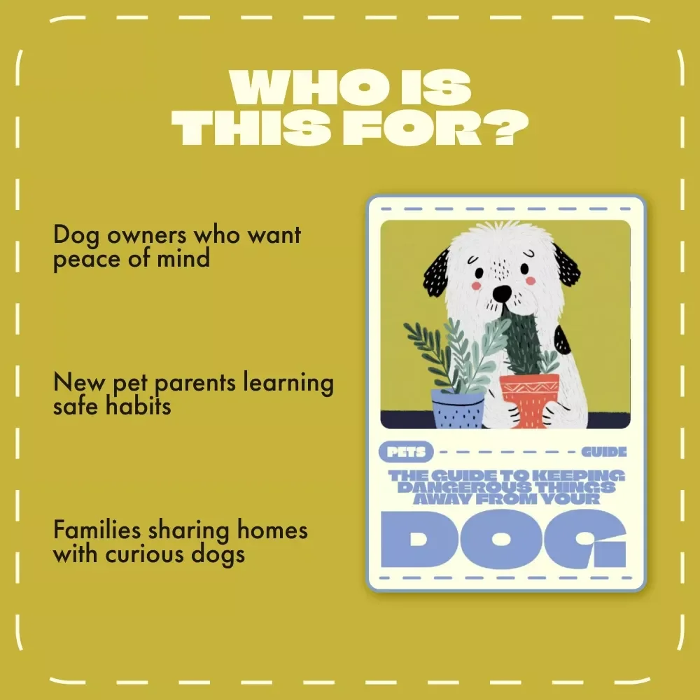 The Guide to Keeping Dangerous Things Away from Your Dog | Digital Pet Safety Guide for Responsible Dog Owners | Learn What to Keep Away from Dogs