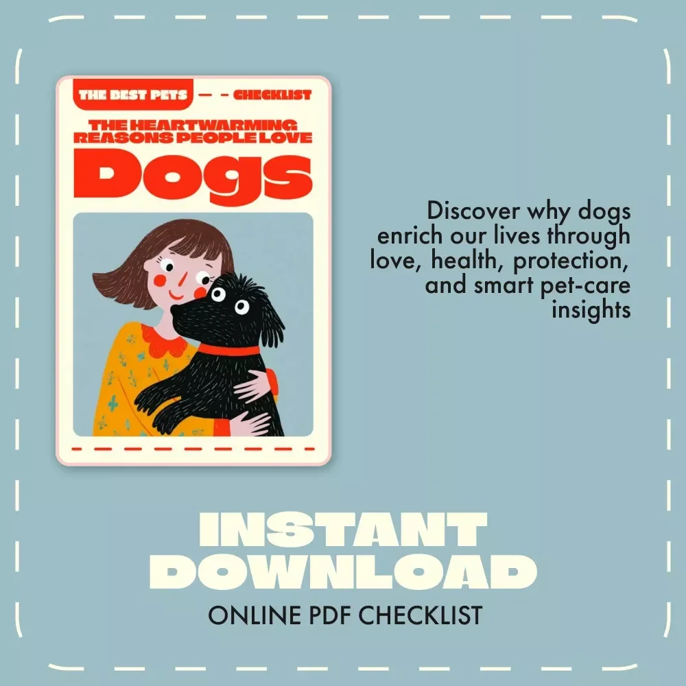The Heartwarming Reasons People Love Dogs – Printable Checklist & Reflective Guide | why dogs make better pets than cats | Dog Lover’s Companion eBook
