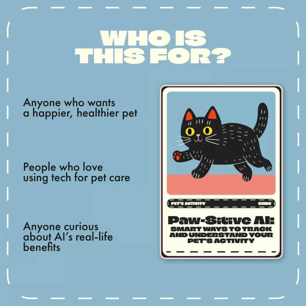 Paw-sitive AI: Smart Ways to Track and Understand Your Pet’s Activity | AI Pet Monitoring Guide | How to Use AI to Monitor Your Pet's Activity | Digital Download for Pet Owners, Trainers & Tech-Lovers