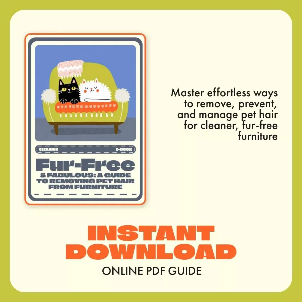 Fur-Free & Fabulous: A Guide to Removing Pet Hair from Furniture | The Ultimate eBook for Pet Owners | Best Way to Remove Pet Hair from Furniture Made Simple