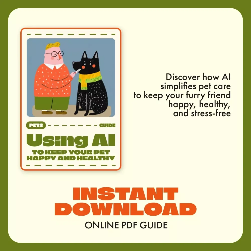 Using AI to Keep Your Pet Happy and Healthy | Digital Guide on How to Use AI to Schedule Pet Care Tasks, Track Wellness & Automate Daily Routines