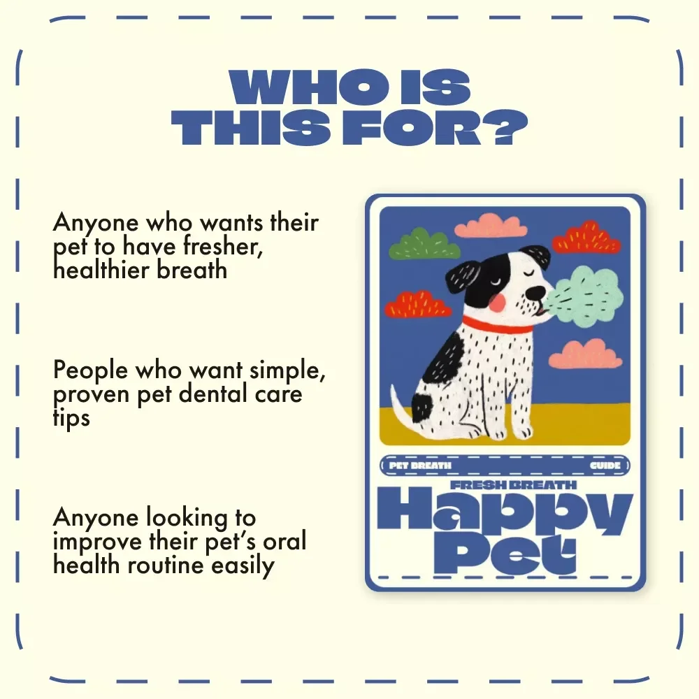 Fresh Breath Happy Pet | Digital Pet Care Guide, eBook & Checklist for Eliminating Pet Bad Breath Naturally | Pet Oral Health, Dental Care & Smart Monitoring Tips