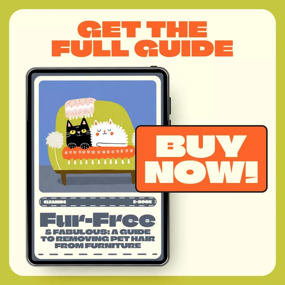 Fur-Free & Fabulous: A Guide to Removing Pet Hair from Furniture | The Ultimate eBook for Pet Owners | Best Way to Remove Pet Hair from Furniture Made Simple