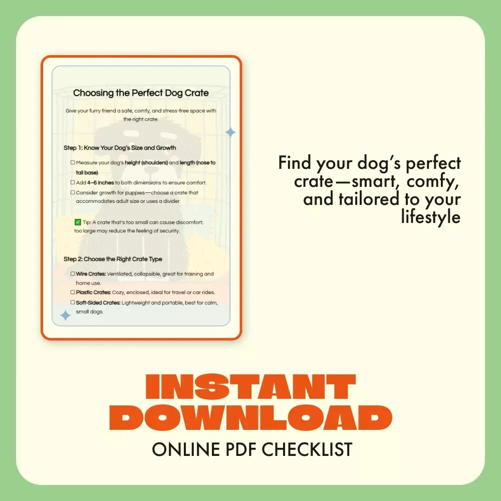 Choosing the Perfect Dog Crate – Printable Checklist & Guide | How to Choose the Right Dog Crate for Your Pet’s Comfort and Safety