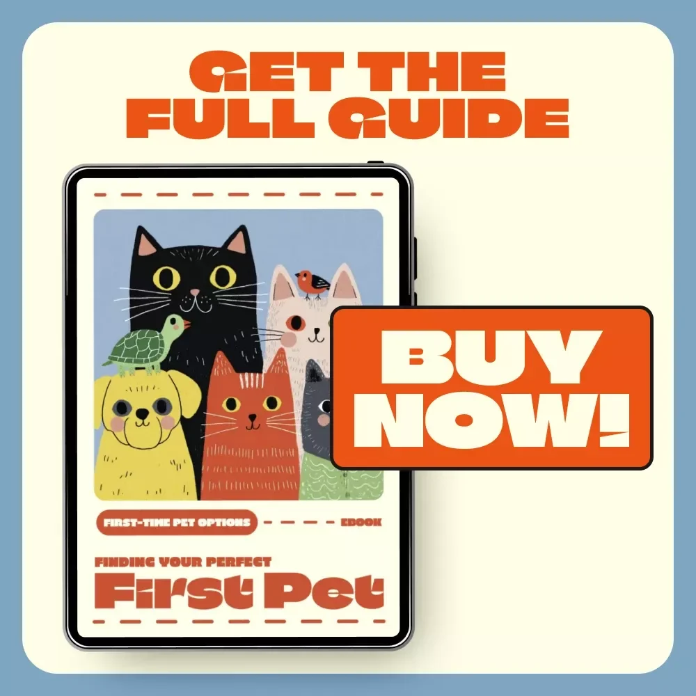 Finding Your Perfect First Pet | Beginner’s eBook Guide to First-Time Pet Options, Choosing the Right Pet, and Building a Lasting Bond