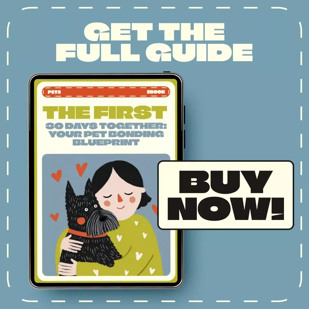 The First 30 Days Together: Your Pet Bonding Blueprint | eBook for New Pet Owners | First 30 Days Bonding with Pets Tips, Guide for Dogs & Cats, Emotional Connection & Training Routine