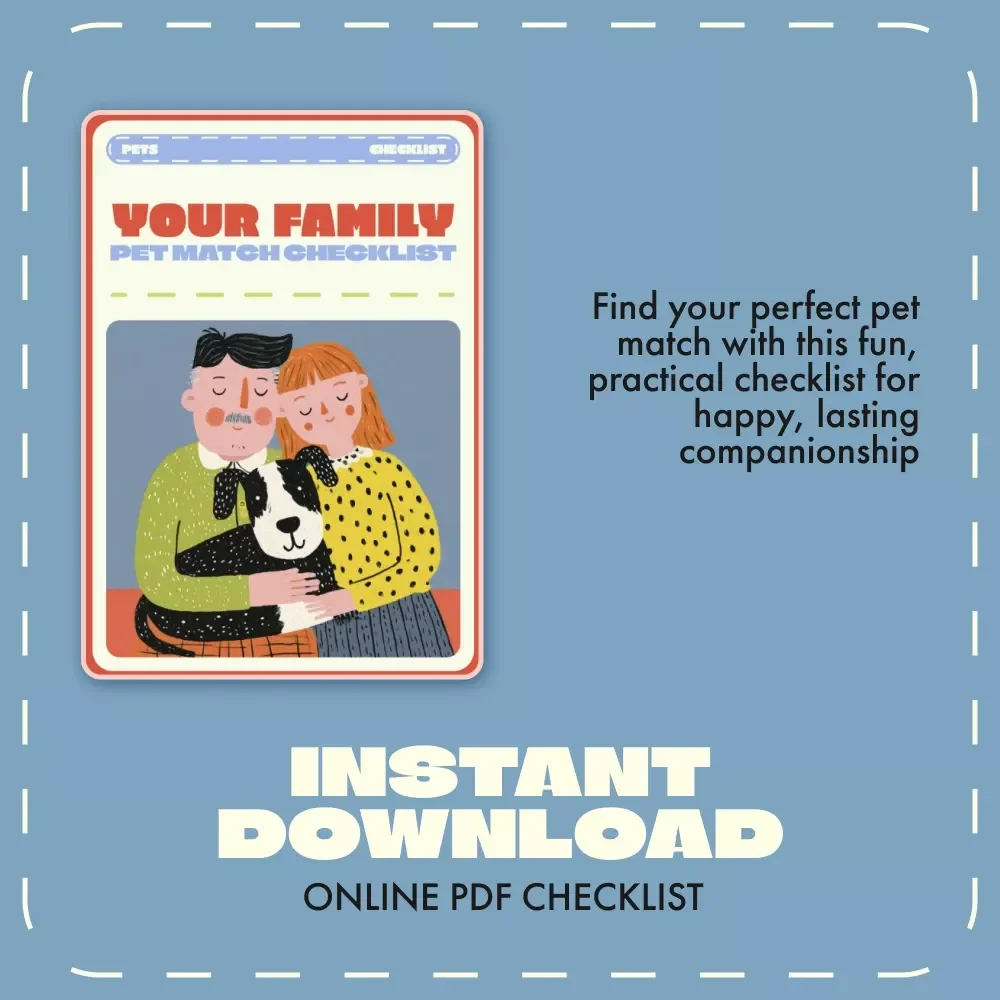 Your Family Pet Match Checklist | Best Family Pets Guide for Families, Kids & First-Time Pet Owners | Printable Pet Compatibility & Lifestyle Fit Worksheet
