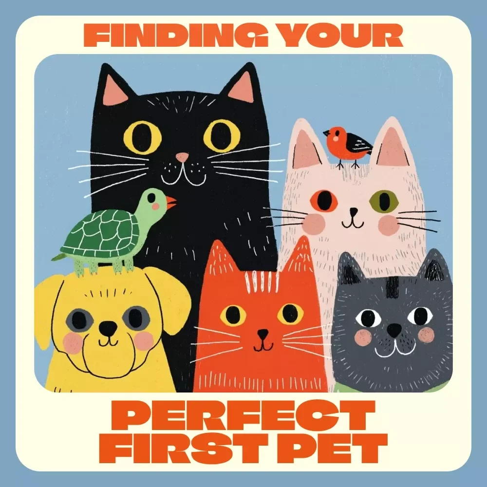 Finding Your Perfect First Pet | Beginner’s eBook Guide to First-Time Pet Options, Choosing the Right Pet, and Building a Lasting Bond