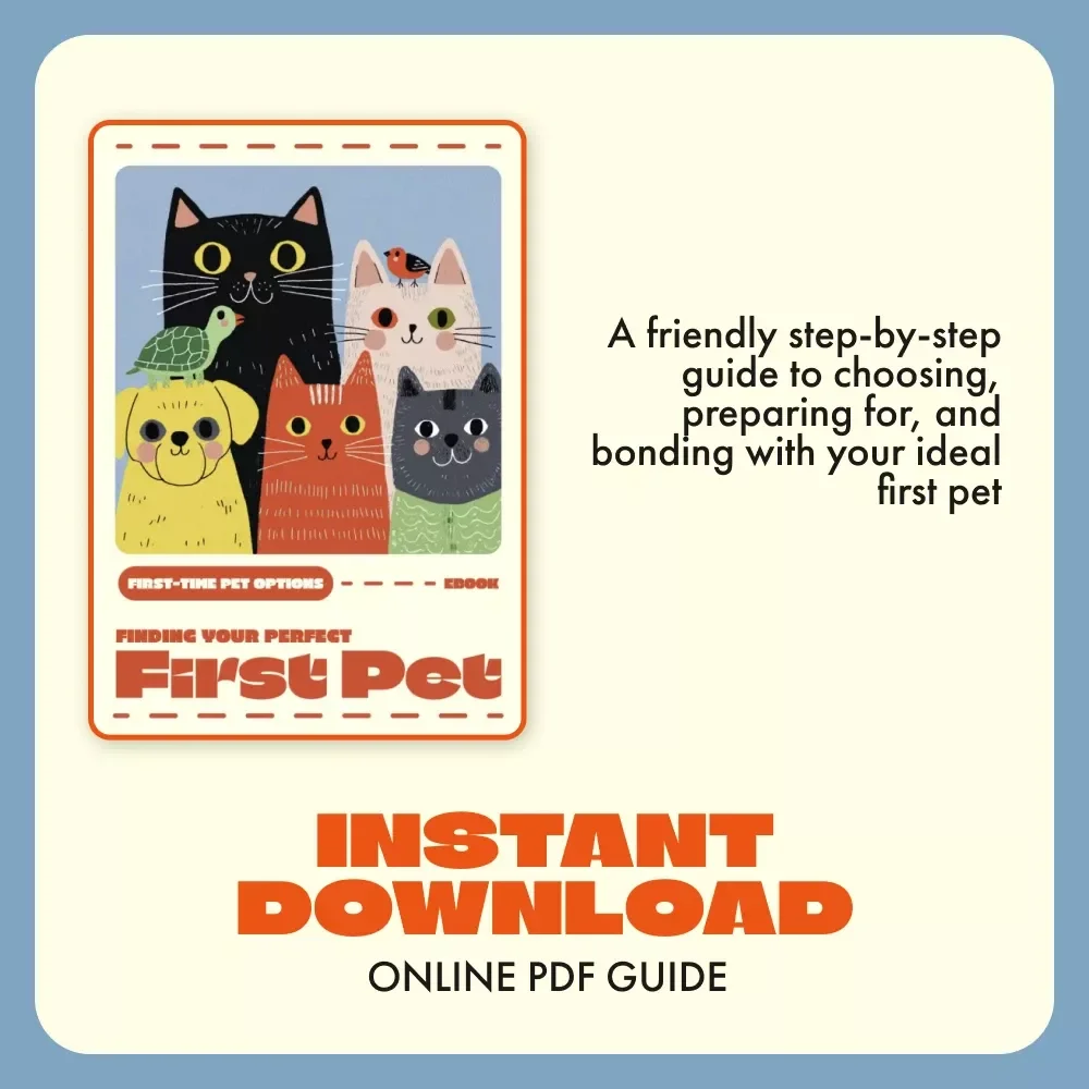Finding Your Perfect First Pet | Beginner’s eBook Guide to First-Time Pet Options, Choosing the Right Pet, and Building a Lasting Bond