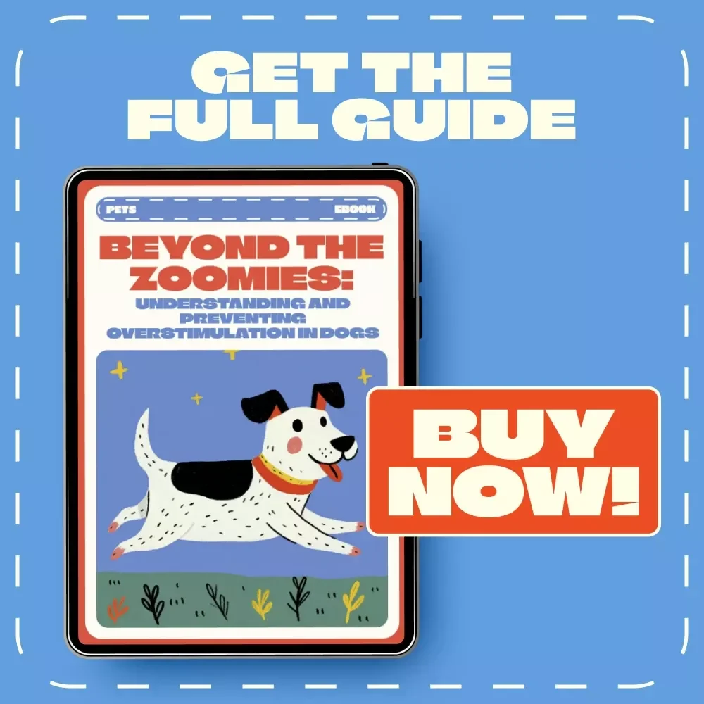 Beyond the Zoomies: Understanding and Preventing Overstimulation in Dogs | Calm Dog Training eBook | How to Avoid Overstimulating Dogs | Digital Guide for Balanced Play and Behavior