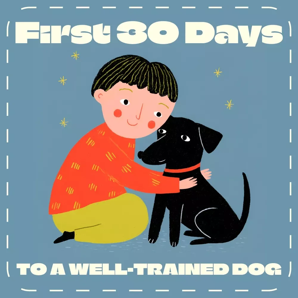 First 30 Days to a Well-Trained Dog | Complete First 30 Days Training Plan for Dogs | Digital eBook Guide for New Dog Owners, Puppy Training, and Obedience Success
