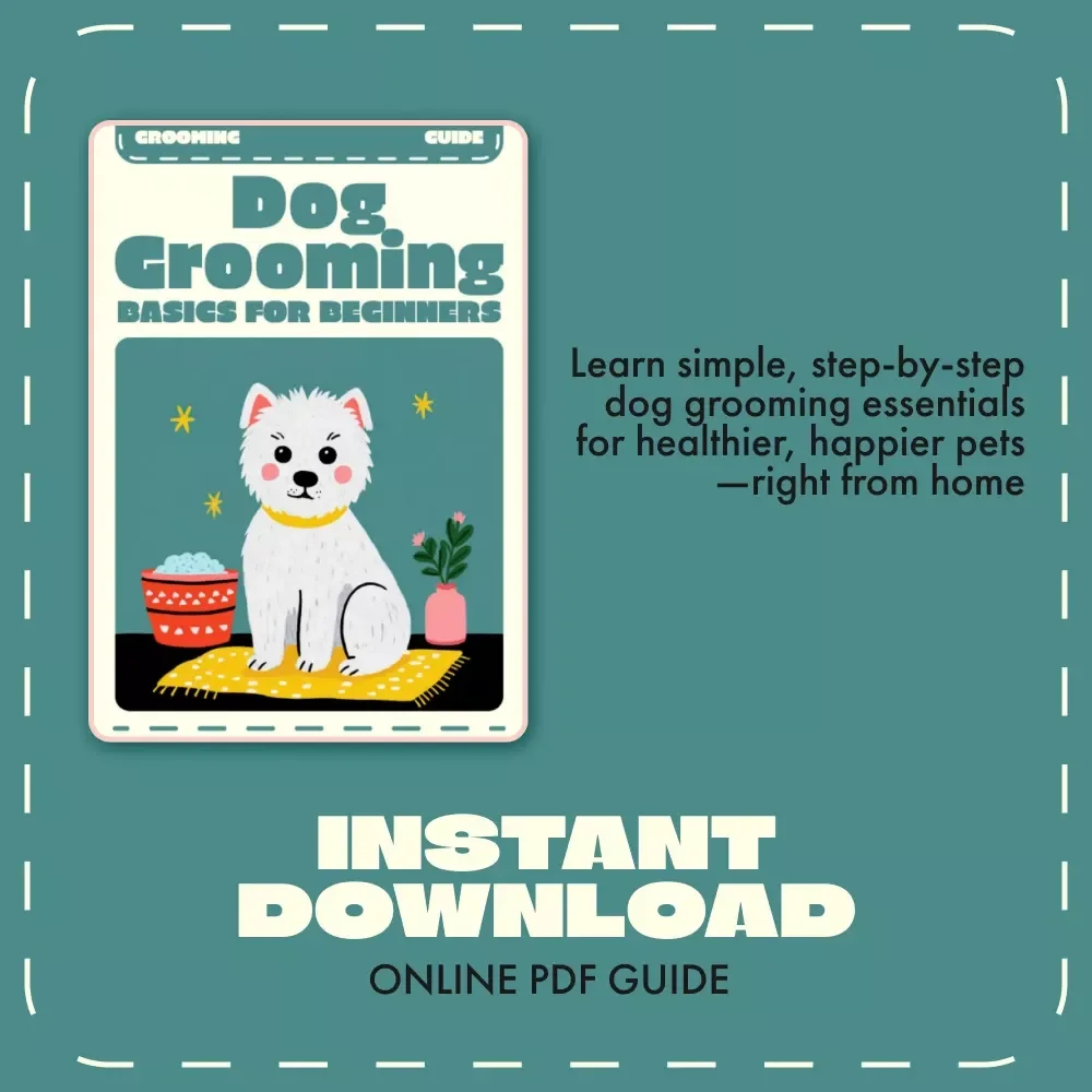 Dog Grooming Basics for Beginners | Printable Digital Guide | Pet Care eBook for New Dog Owners | Step-by-Step Grooming, Bathing, Brushing & AI Grooming Tips