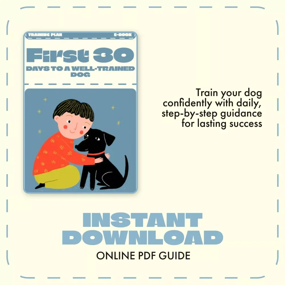 First 30 Days to a Well-Trained Dog | Complete First 30 Days Training Plan for Dogs | Digital eBook Guide for New Dog Owners, Puppy Training, and Obedience Success