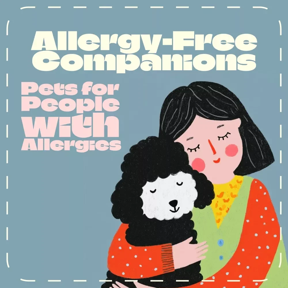 Allergy-Free Companions: The Guide to Hypoallergenic Pets | Digital eBook for Pet Lovers | Learn About Hypoallergenic Pets for People with Allergies | Comprehensive Allergy-Friendly Pet Guide