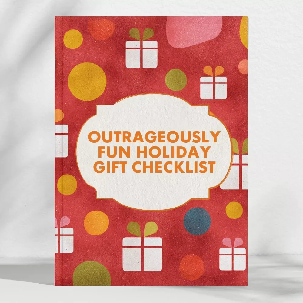 The Outrageously Fun Holiday Gift Checklist: Ridiculous Holiday Gift Ideas for the Bold and Adventurous