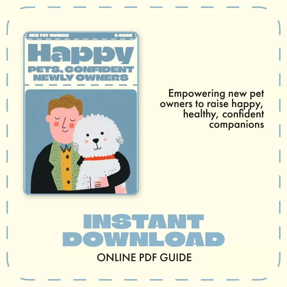 Happy Pets, Confident Newly Owners | eBook for New Pet Parents | Tips for New Pet Owners, Pet Care Guide, Home Setup & Training Essentials